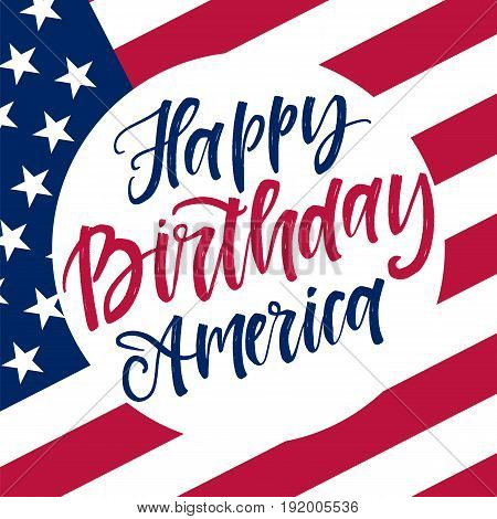 Vector hand drawn motivational and inspirational quote - Happy birthday America. Calligraphic poster. Holiday background