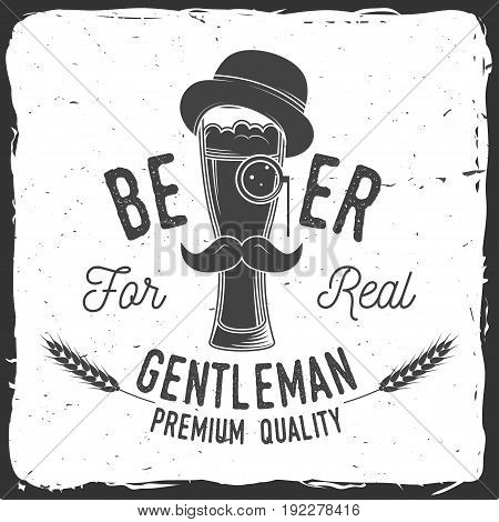 Beer for real gentleman. Craft Beer badge. Vector illustration. Vintage design for bar, pub and restaurant business. Coaster for beer.
