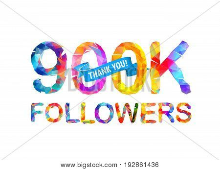 900K Followers. Thank You!