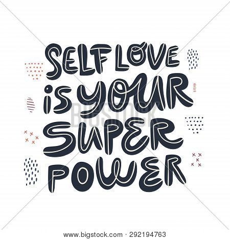 Motivational Girl Power Handwritten Quote. Self Love Is Your Superpower Stylized Lettering, Typograp