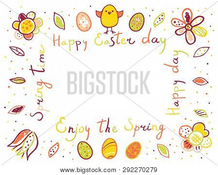 Happy Easter Frame With Eggs, Flowers, Cute Chicken, Lettering And Place For Your Text. Spring Desig