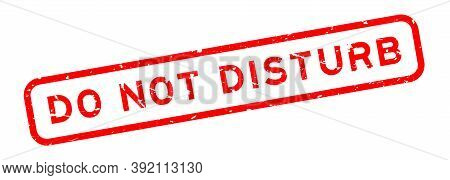 Grunge Red Do Not Disturb Word Square Rubber Seal Stamp On White Background