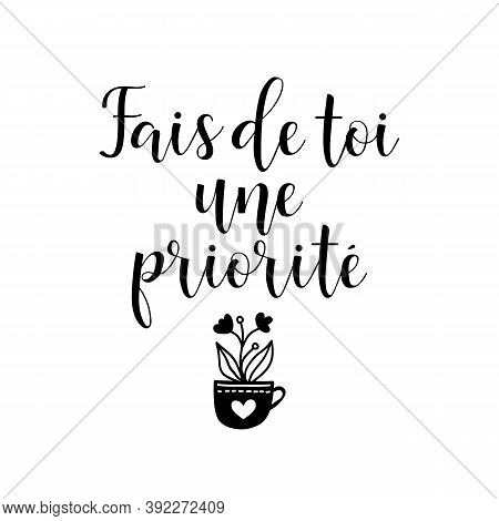 French Lettering. Translation From French - Make Yourself A Priority. Element For Flyers, Banner And