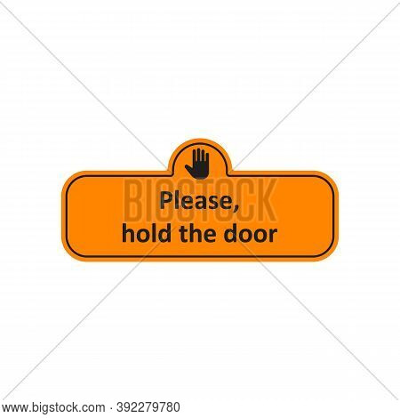 Please, Hold The Door Badge. Palm Icon. Attention Banner Icon With Stop Sign.