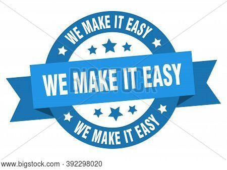 We Make It Easy Round Ribbon Isolated Label. We Make It Easy Sign