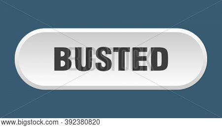 Busted Button. Busted Rounded White Sign. Busted