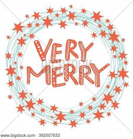 Verry Merry, Christmas Wreath With Stars, Hand Drawn Vector Illustration, Lettering, Holiday Design 