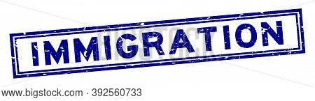 Grunge Blue Immigration Word Square Rubber Seal Stamp On White Background