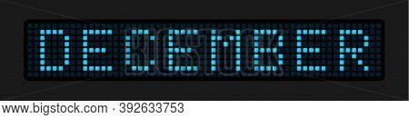 December. The Name Of The Month On The Cells Of The Electronic Tableau. Vector Illustration.