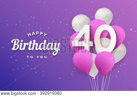 Happy 40th Birthday Balloons Greeting Card Background. 40 Years Anniversary. 40th Celebrating With C