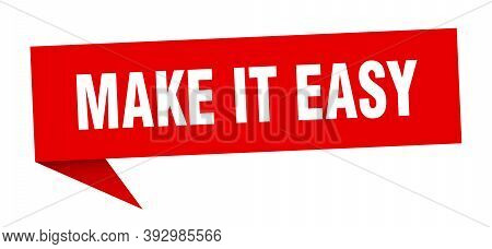 Make It Easy Banner. Make It Easy Speech Bubble. Make It Easy Sign