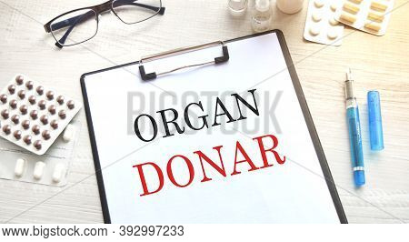 Caption - Organ Donar. Written On A Form To Remind You Of What Is Important.