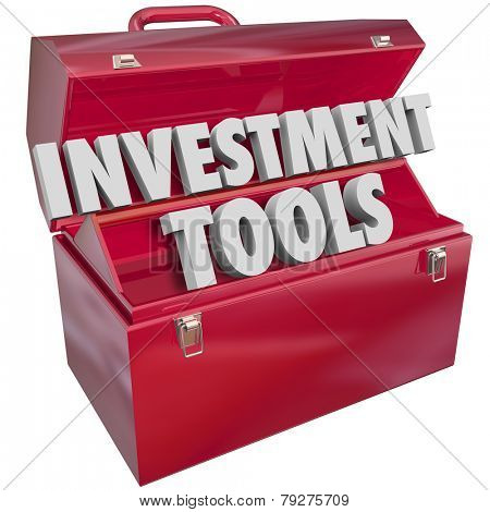 Investment Tools words in 3d letters in a red metal toolbox to illustrate financial advice and resources to help you grow wealth, income and earnings