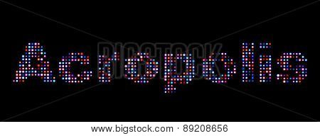 Acropolis Led Text