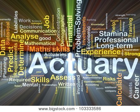 Background concept wordcloud illustration of actuary glowing light
