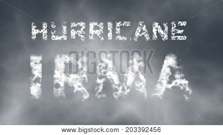 Hurricane Irma. Inscription from white cloud letters against the cloudy sky. 3d render