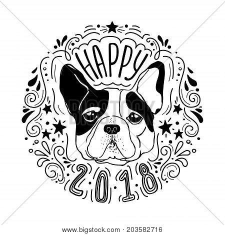 Happy 2018. Vector drawn poster with french bulldog and decorative design elements. Year of the dog. Symbol of Chinese New Year. Hand drawn winter holiday image.