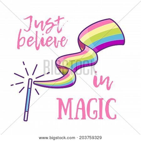 Magic wand making a rainbow color trail and slogan Just Believe in Magic. Magical stick with sparkles or rays isolated on white background. Vector cartoon style illustration for girl print design