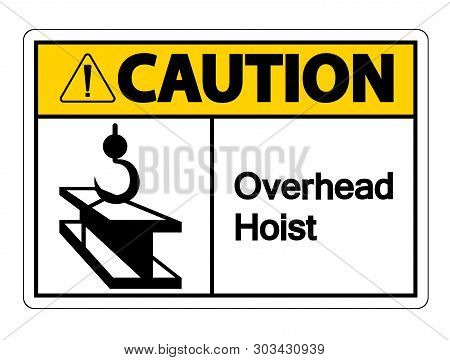 Caution Overhead Hoist Symbol Sign Isolate On White Background,vector Illustration