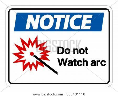 Notice Do Not Watch Arc Symbol Sign Isolate On White Background,vector Illustration