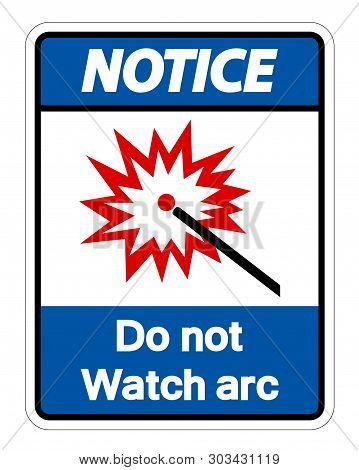 Notice Do Not Watch Arc Symbol Sign Isolate On White Background,vector Illustration