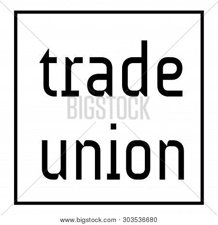 Trade Union Stamp On White Background. Stickers Labels And Stamps Series.