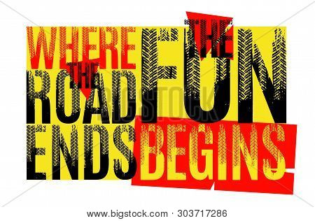 Where The Road Ends The Fun Begins. Grunge Words From Unique Letters. Landscape Vector Illustration 