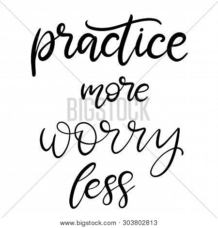 Practice More Worry Vector Photo Free Trial Bigstock Submitted 5 years ago by frontofficehotelier.