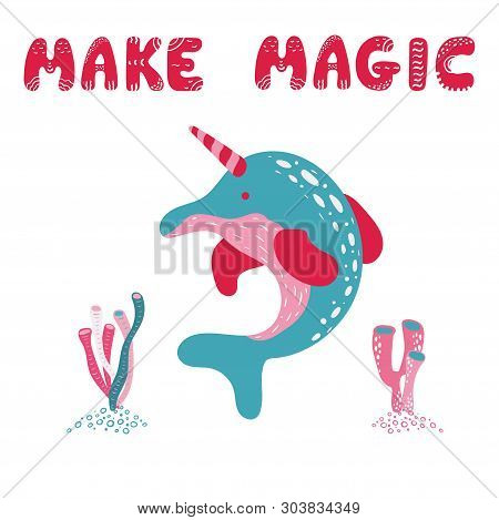 Baby Print With Narwhal: Make Magic. Hand Drawn Graphic For Typography Poster, Card, Label, Flyer, P