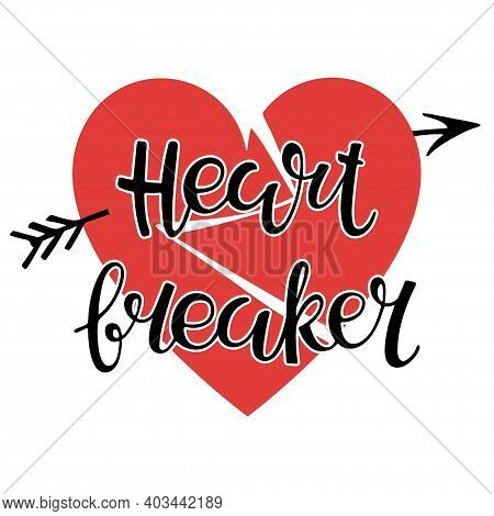 Broken Heart Sticker. Heart Breaker Lettering. Valentine Lettering With Heart. Celebration Quote Val