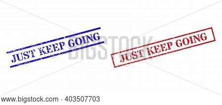 Grunge Just Keep Going Stamp Seals In Red And Blue Colors. Seals Have Draft Surface. Vector Rubber I