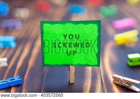 You Screwed Up Phrase On The Green Sheet Of Paper, You Screwed Up Concept