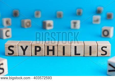 Syphilis - Word From Wooden Blocks With Letters, A Disease Caught During Sexual Activity Syphilis Co
