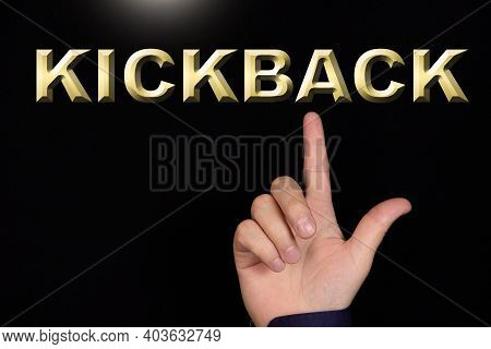 Kickback Text, A Word Written On A Black Background Pointed To By A Hand With The Index Finger Of A 