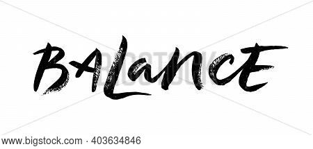 Handwritten Lettering, Calligraphy Of Word Balance With Grunge, Dry Brush Texture For Yoga Studio, W
