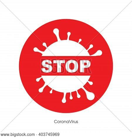 Vector Illustration Of Stoppage Sign With Virus Inside, Stop Symbol With Coronavirus, Prohibition Si
