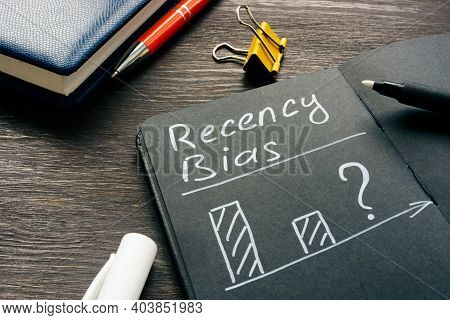 Recency Bias And Charts About Prediction In The Note.