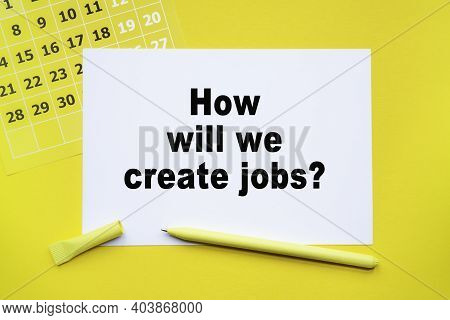 How Will We Create Jobs Abstract Calendar Yellow Collour On A Yellow Background , Business Concept W