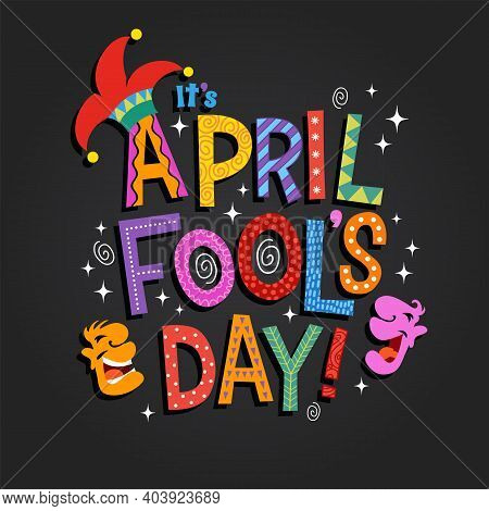 April Fool's Day Design With Hand Drawn Decorative Lettering, Laughing Cartoon Faces And Jester Hat.