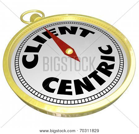 Client Centric words on a golden compass pointing toward full customer service and satisfaction