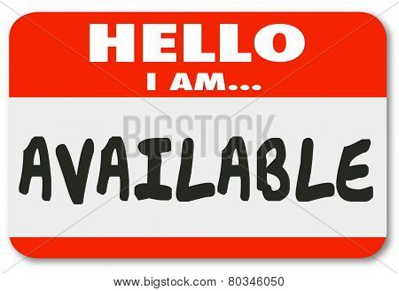 Hello I Am Available words on a name tag sticker to illustrate you are accessible and offering convenient service