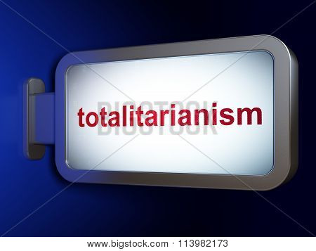 Political concept: Totalitarianism on billboard background
