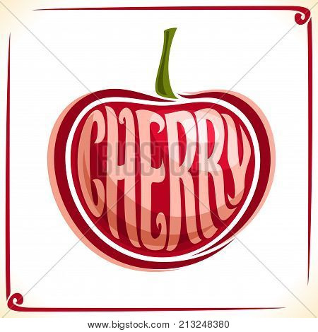 Vector logo for Cherry, label with one whole berry for package of fresh juice or ice cream, price tag with original font for word cherry inscribed in fruit shape, sticker for vegan grocery store.