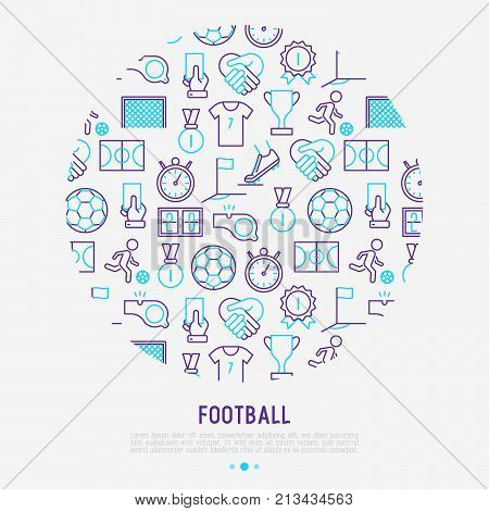Football concept in circle with thin line icons: player, whistle, soccer, goal, strategy, stopwatch, football boots, score. Vector illustration for banner, print media, web page.