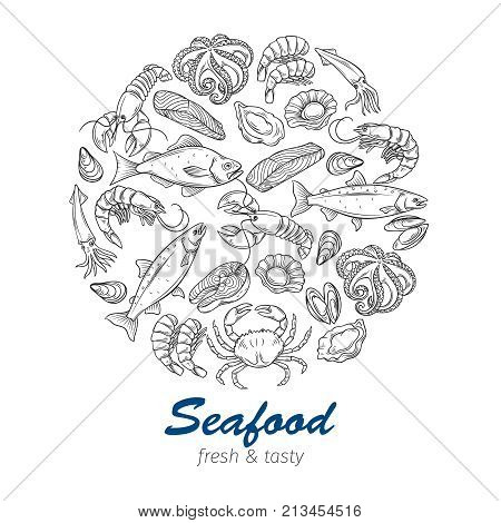 Vector round banner template hand drawn seafood design with mussel, fish salmon, shrimp. Lobster, squid, octopus, scallop, lobster, craps or mollusk, oyster, alfonsino and tuna for product market.