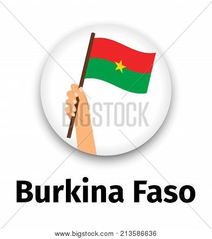 Burkina Faso flag in hand, round icon with shadow isolated on white. Human hand holding flag, vector illustration
