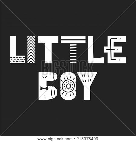 Little Boy - Cute hand drawn nursery poster with lettering in scandinavian style. Monochrome vector illustration.
