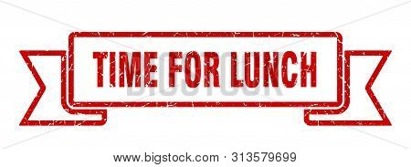 Time For Lunch Grunge Ribbon. Time For Lunch Sign. Time For Lunch Banner