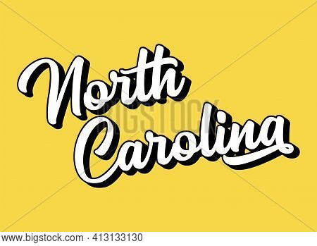 Hand Sketched North Carolina Text. 3d Vintage, Retro Lettering For Poster, Sticker, Flyer, Header, C