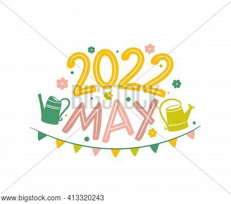 May 2022 Logo With Hand-drawn Watering Cans, Flowers And Garland. Months Emblem For The Design Of Ca